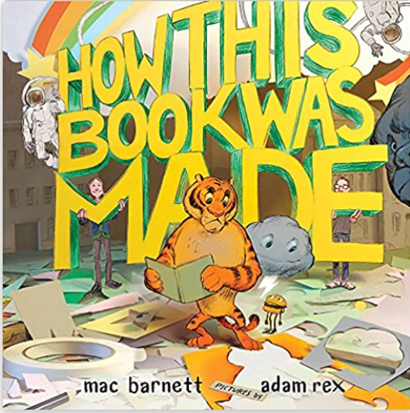 How this Book was Made by Mack Barnett & Adam Rex